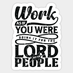 Work Hard as if you do it for the Lord not for people Sticker